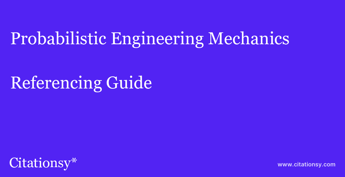 cite Probabilistic Engineering Mechanics  — Referencing Guide